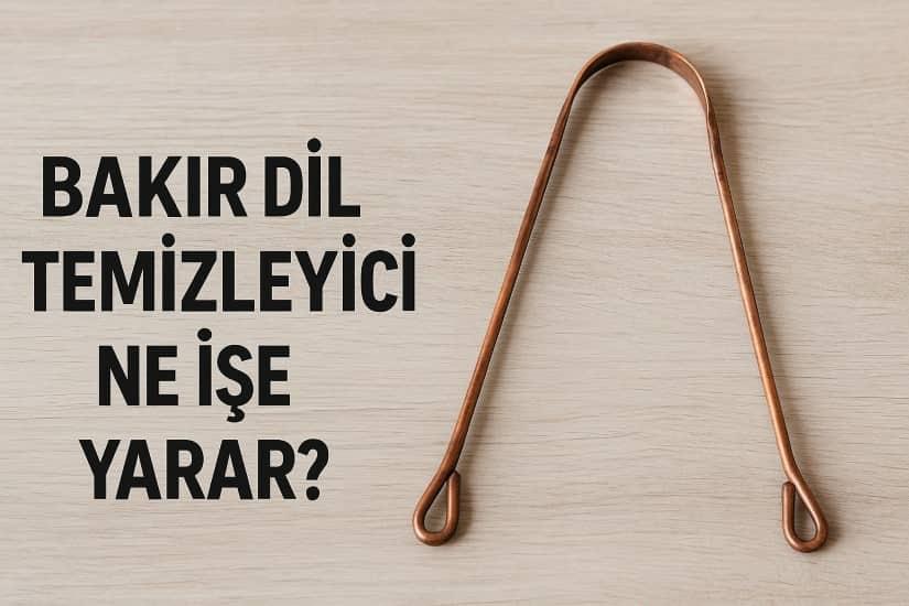 Bakır Dil Temizleyici Ne İşe Yarar?