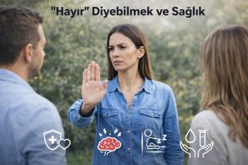 “Hayır” Diyebilmek ve Sağlık