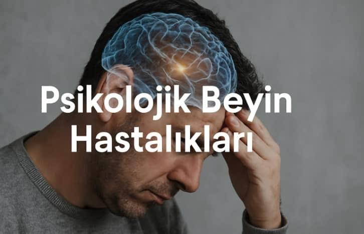 Psikolojik Beyin Hastalıkları